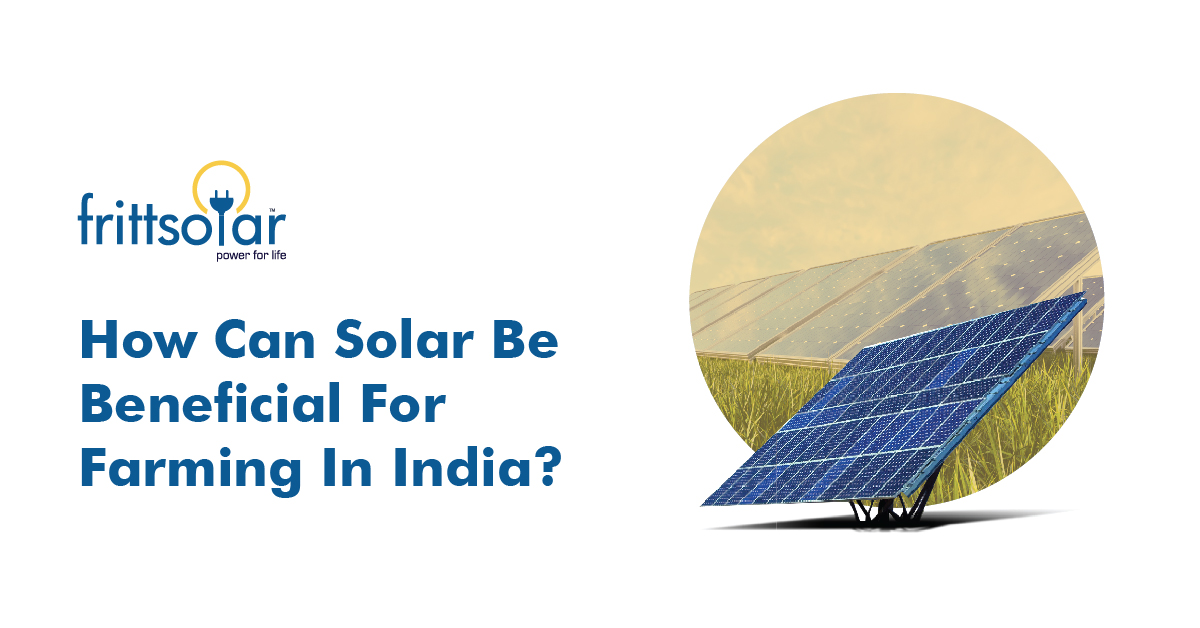 How Can Solar Be Beneficial For Farming In India?